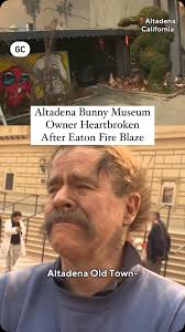 A quirky jewel in Altadena, the Bunny Museum promises to rebuild after a fire